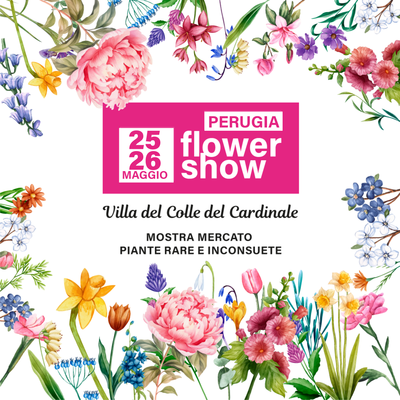 Perugia Flower Show - Spring Edition - Mostra Mercato piante rare e
inconsuete